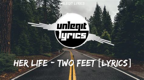 two feet her life lyrics|her life two feet lyrics.